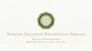Pacific Union College - Nursing Graduate Recognition Service 2024