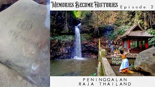 MEMORIES BECOME HISTORIES (EPISODE 2) - PRASASTI RAJA THAILAND DI CURUG DAGO