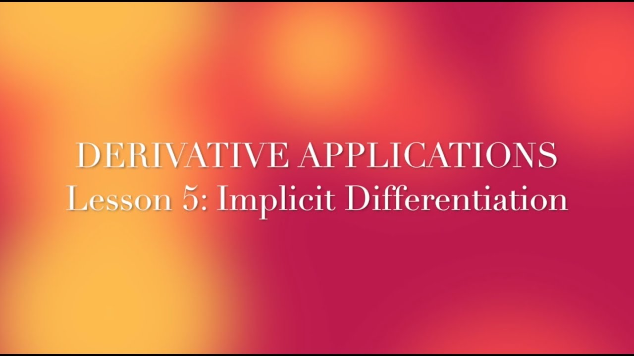 DERIVATIVE APPLICATIONS Lesson 5 Implicit Differentiation - YouTube