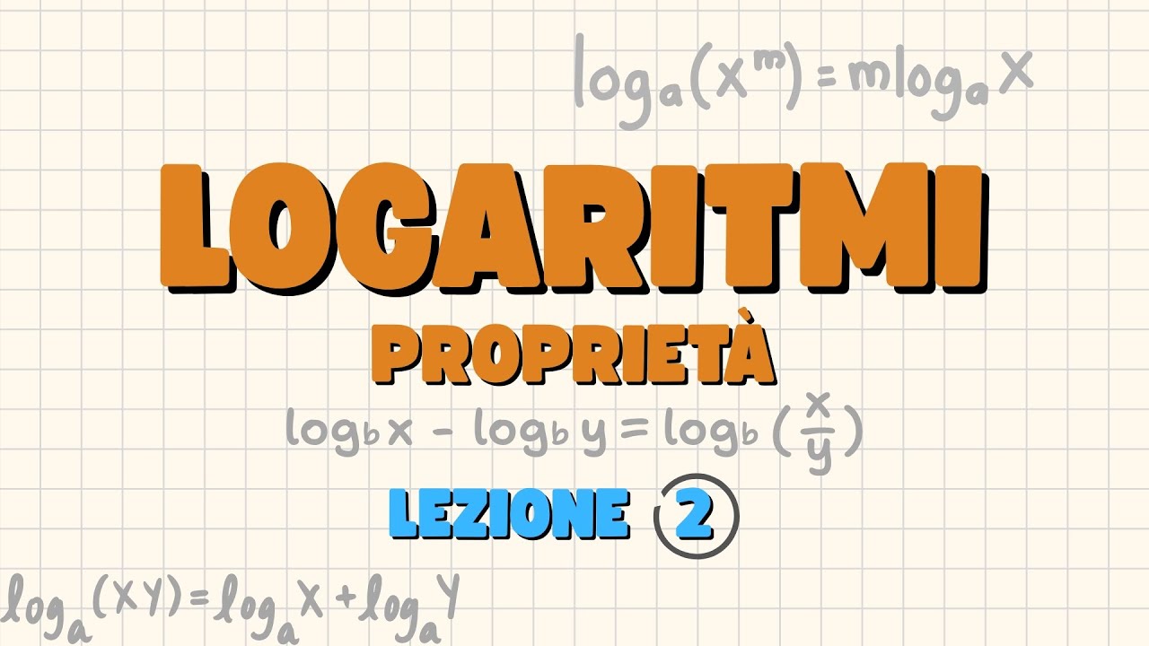 Le proprietà dei logaritmi  - I logaritmi  Lezione 2 | Matematica 