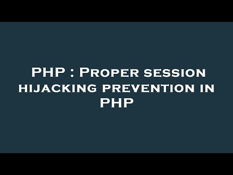 PHP : Proper session hijacking prevention in PHP
