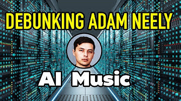 Debunking Adam Neely: AI Music