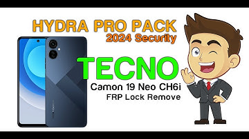 Tecno Camon 19 Neo [CH6i] 2024 Security FRP Remove By Hydra Tool