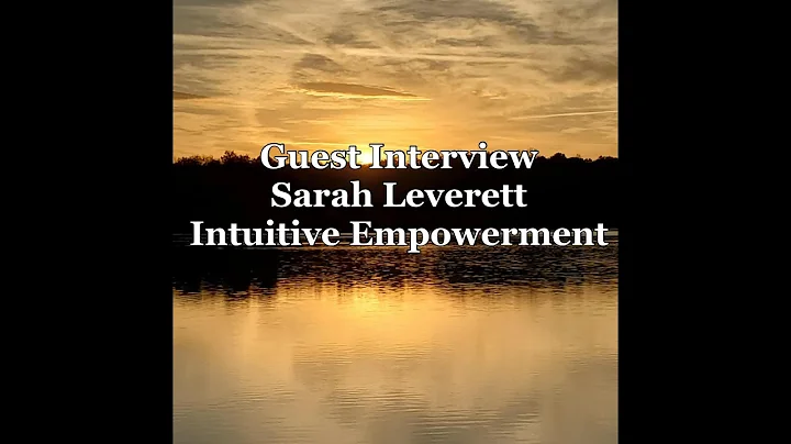 Guest Interview: Sarah Leverett Intuitive Empowerm...