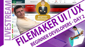FileMaker UI-UX Design - Beginner Developers - Day 2 - Claris FileMaker UI / UX Day 2