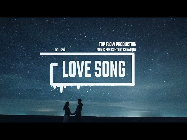 (Music for Content Creators) - Love Song [Cinematic Piano, Vlog Music by Top Flow Production] class=