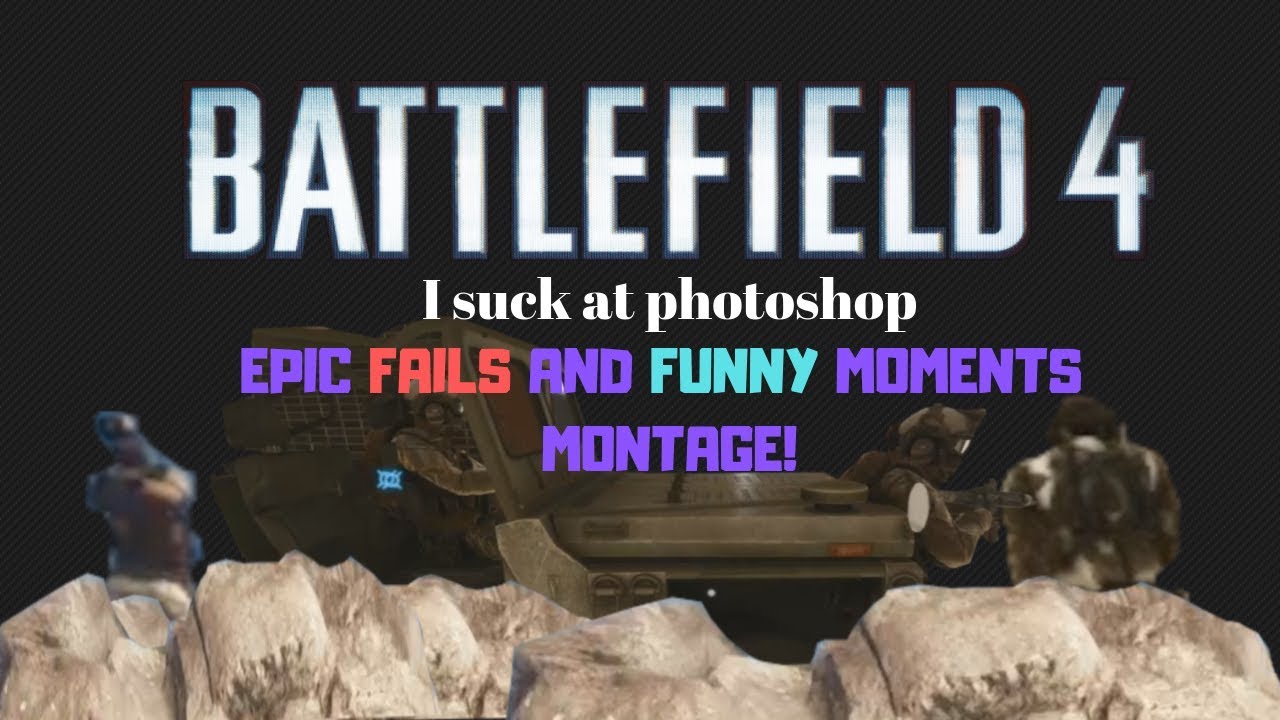 Battlefield 4 Epic Fails and Funny Moments Montage