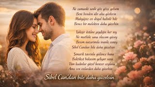Sibel Can'dan bile daha güzelsin