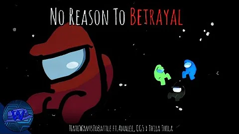 [REUPLOADED] No Reason To Betrayal | NateWantsToBattle ft. Amalee, CG5 x Thila Thila (MASHUP) [V][A]