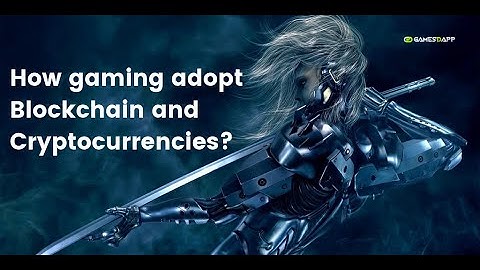 How gaming adopt Blockchain and Cryptocurrency? | GamesDApp