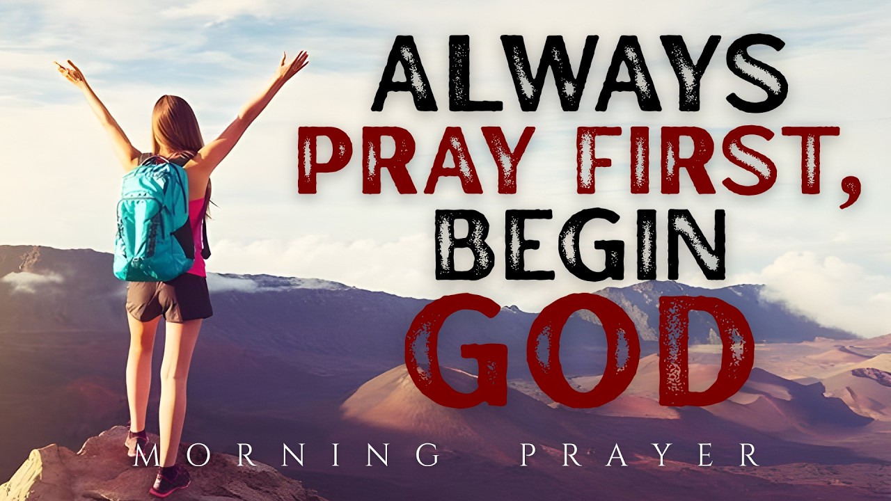Always Pray First – Powerful Morning Prayer to Start Your Day with God ...