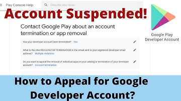 Google Play Publisher Account has been Terminated/Suspended? (How to appeal)