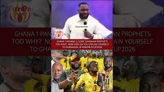 GHANA 1 PANAMA 0, SOME GHANAIAN PROPHETS TOO WHY?. NOW HOW DO YOU EXPLAIN YOURSELF TO GHANAIANS.