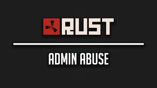 Admin Abuse Sucks | RUST | 4slime