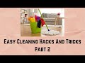 Easy Cleaning Hacks And Tricks - Part 2