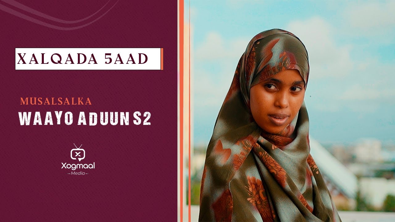 MUSALSALKA WAAYO ADUUN S2 XALQADA 5 AAD