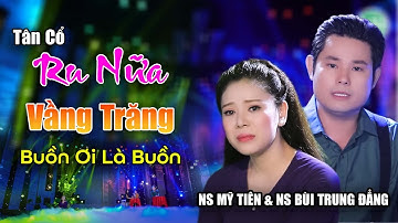 Cặp Đôi Vàng Hát Tân Cổ Ru Nửa Vầng Trăng - NS Mỹ Tiên & NS Bùi Trung Đẳng | Ca Cổ Hơi Dài 2024
