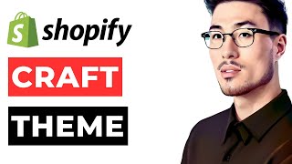 Craft Theme Shopify Tutorial | Step-by-Step Guide Wealth