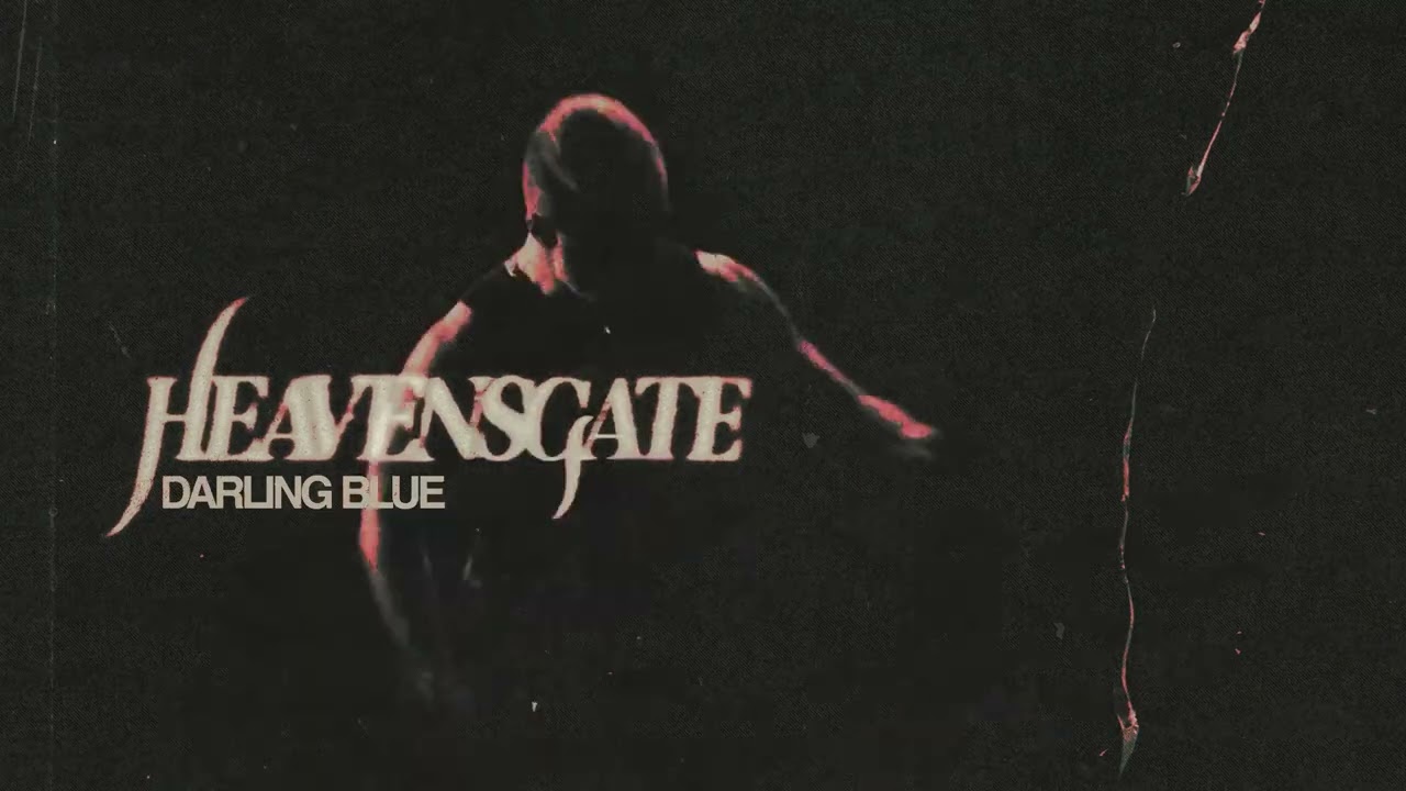 Watch HEAVENSGATE "DARLING BLUE" on YouTube Watch HEAVENSGATE "DARLING BLUE" on YouTube