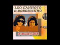 Léo Canhoto e Robertinho - Grandes Sucessos