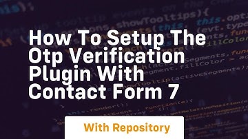 How to setup the otp verification plugin with contact form 7