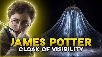 How Did James Potter get the Cloak of Invisibility? The True Story Revealed!