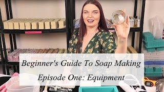 The Beginners guide to cold process soap making: Episode One - All about the equipment you will need