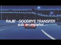 Rajie &ndash; Goodbye Transfer | Letra en Espa&ntilde;ol