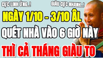 NGÀY 1/10 - 4/10 ÂM LỊCH, CƯ QUÉT NHÀ, VÀO 6 GIỜ NÀY, CẢ THÁNG GIÀU TO - Lời Phật Dạy #loiphatday