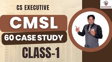 CMSL 60 CASE STUDY | CLASS-1 | CMSL MARATHON CS EXECUTIVE | FREQUENTLY ASKED IN EXAMS | CMSL