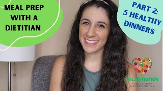 Meal Prep 5 Healthy Dinners with a Dietitian (Part 2) - Easy Cooking Tips for a Balanced Lifestyle