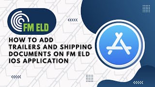 How to add trailers and shipping documents on FM ELD IOS application