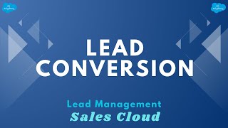 Famous Lead Conversion | Lead Management | Sales Cloud | Salesforce Net Worth
