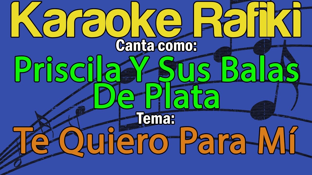 Priscila Y Sus Balas De Plata - Te Quiero Para Mí Karaoke Demo