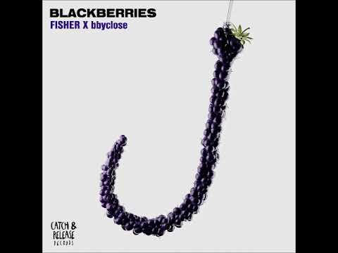 FISHER (OZ) x bbyclose - Blackberries (Extended Mix) [CATCH \u0026 RELEASE]