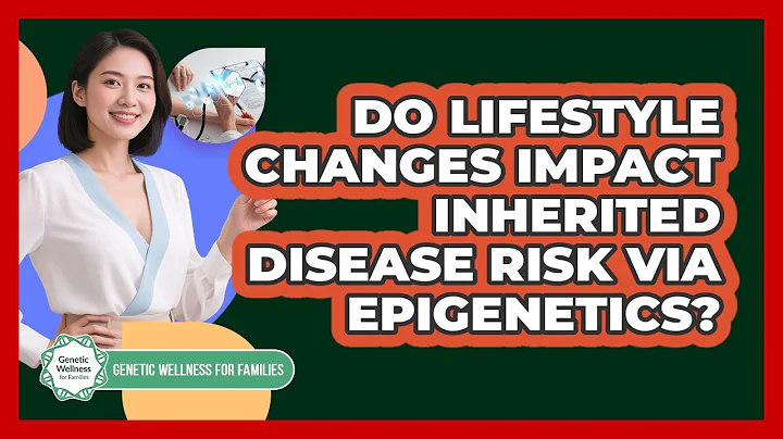 Do Lifestyle Changes Impact Inherited Disease Risk Via Epigenetics? - Genetic Wellness for Families