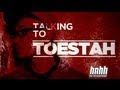 Toestah Interview - HNHH Exclusive