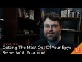 Getting The Most Out Of Your Epyc Server With Proxmox!