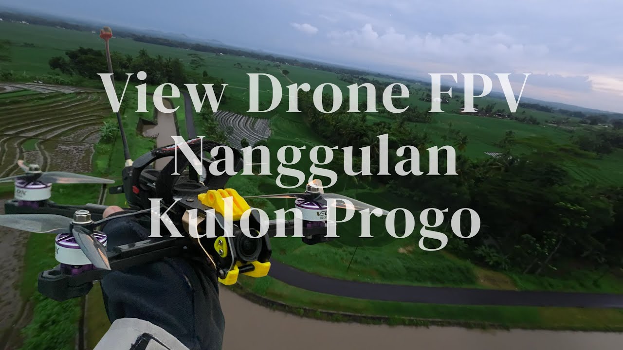 Progo View Drone FPV Terbang di Nanggulan View Menoreh Kulon Progo view sawah ...