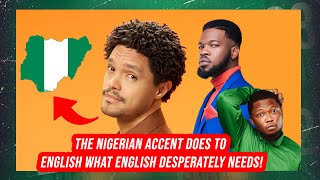 The Nigerian Accent Does To English What English Desperately Needs