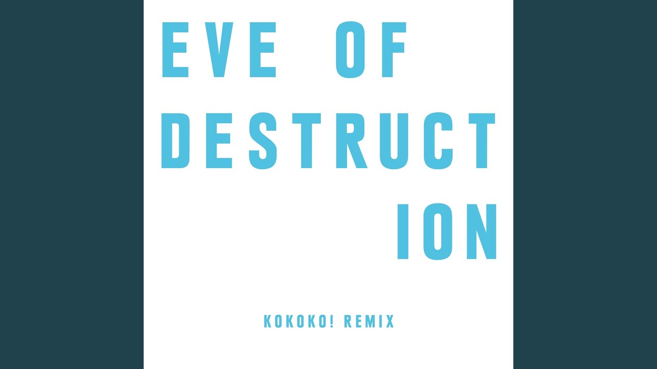 Eve Of Destruction (KOKOKO! Remix) YouTube
