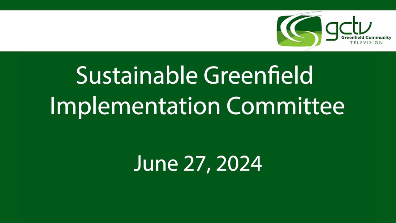 Implementation Committee Sustainable Greenfield Implementation Committee June 27, 2024 - YouTube