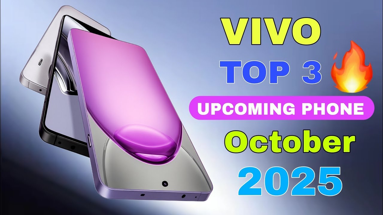 Vivo Top 3 Upcoming Phones October 2025 Best Camera,Battery Launch Date ...