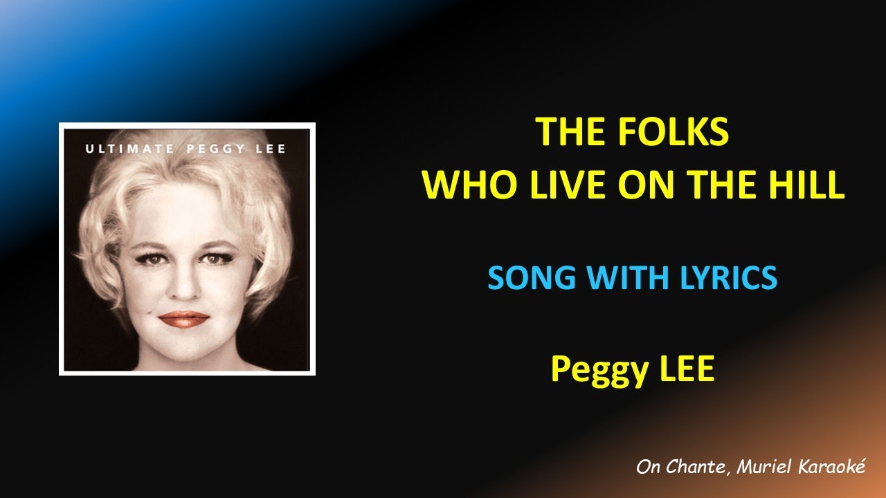 PEGGY LEE - THE FOLKS WHO LIVE ON THE HILL - LYRICS (HQ)