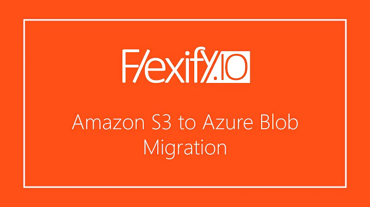How to migrate from Amazon S3 to Azure Blob Storage with Flexify.IO