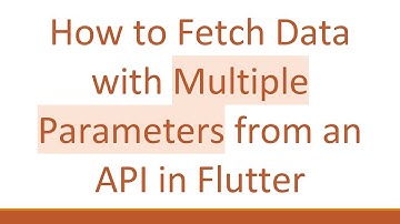 How to Fetch Data with Multiple Parameters from an API in Flutter