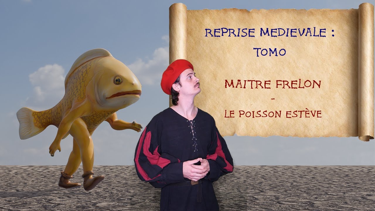 Reprise médiévale : Tomo - Le Poisson Estève - Maitre Frelon
