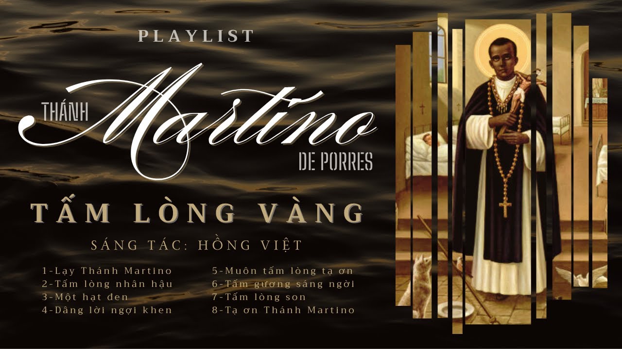 THÁNH MARTINO DE PORRES - PLAYLIST TẤM LÒNG VÀNG - NS. HỒNG VIỆT