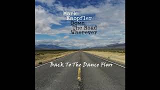 Mark Knopfler - Back To The Dance Floor - NEW SONG