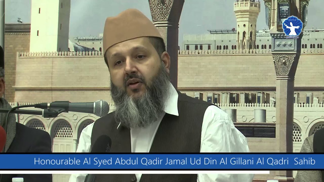 SPEECH & DUA BY Honourable Al Syed Abdul Qadir Jamal Ud Din Al Gillani Al Qadri Sahib